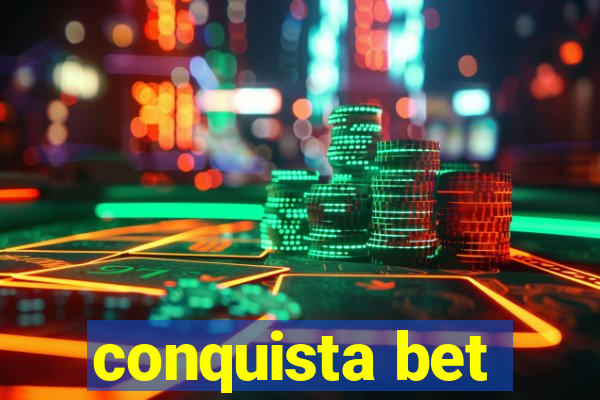 conquista bet